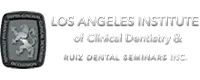 LA INSTITUTE OF CLINICAL DENTISTRY & RUIZ DENTAL SEMINARS