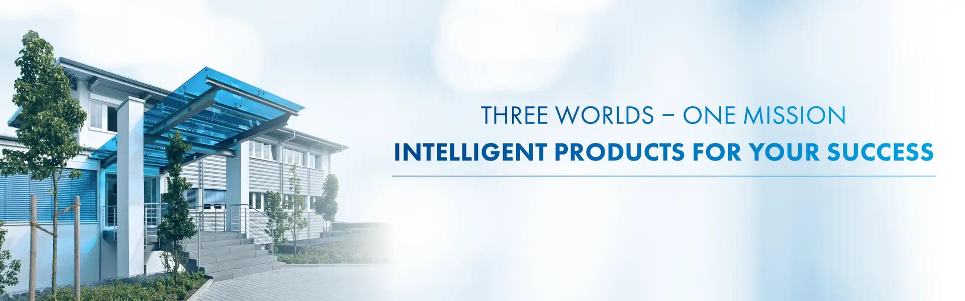 Three worlds, one mission: Intelligent products for your success