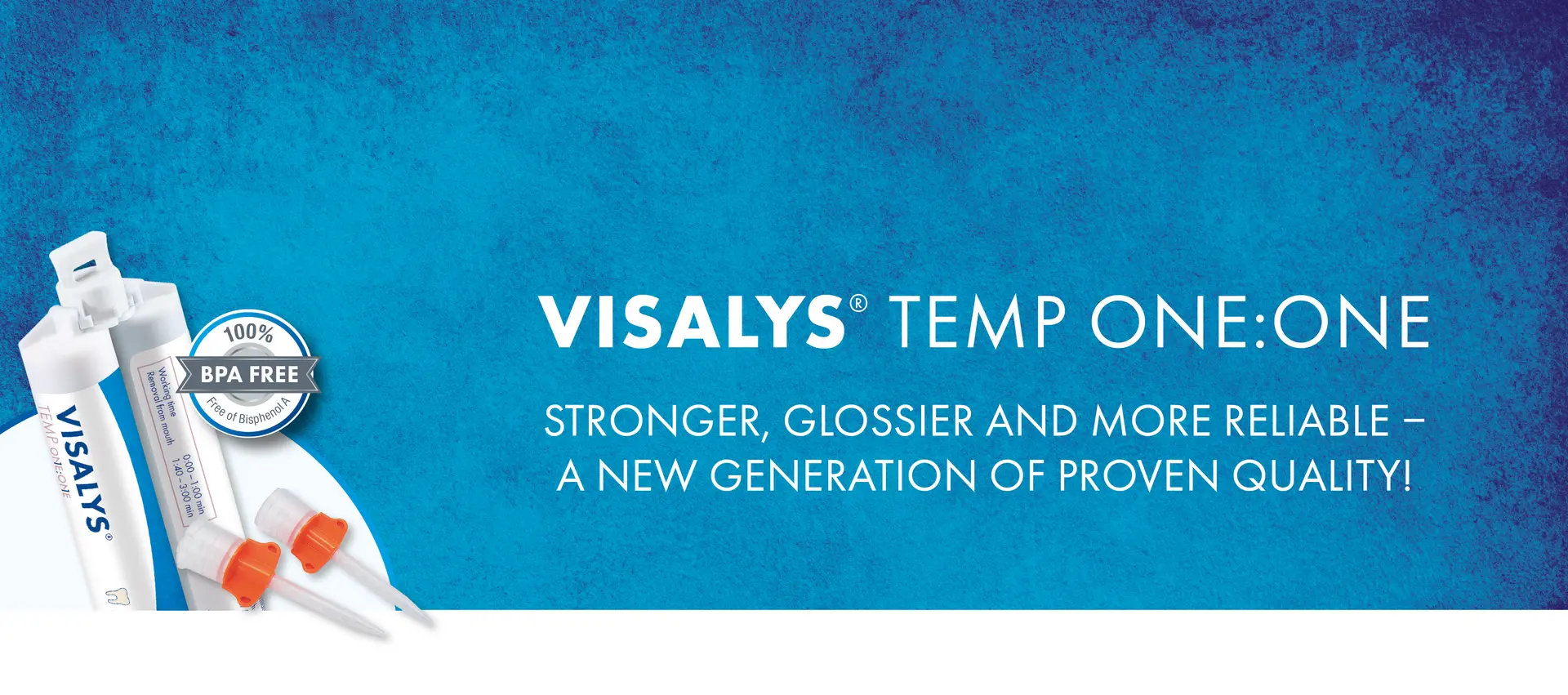 Visalys Temp One:One is stronger, glossier and more reliable. A new generation of proven quality!